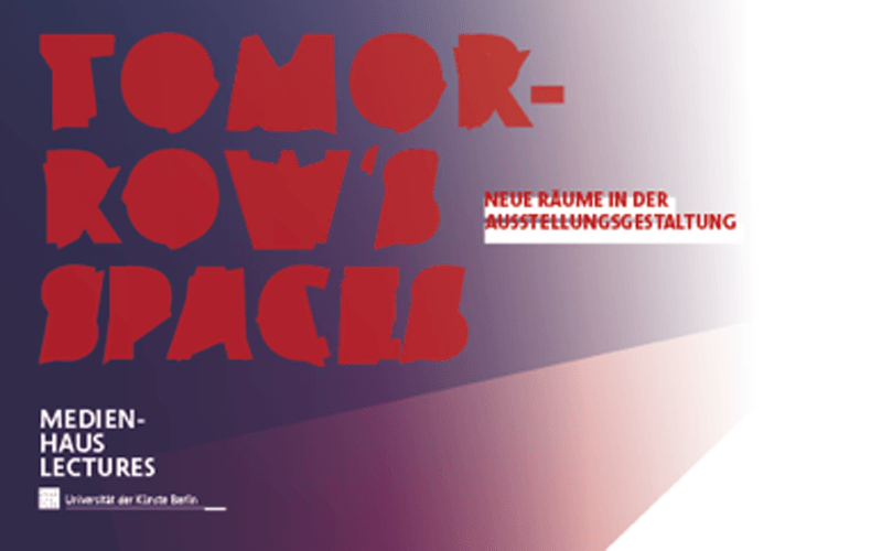 19. Mai 2015
 Tomorrow's Spaces ­– Neue Räume in der Ausstellungsgestaltung